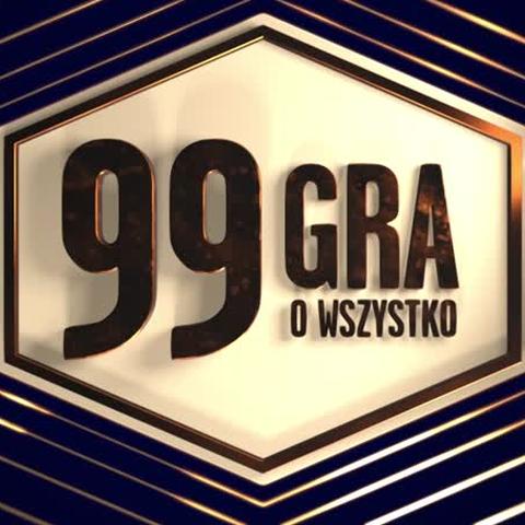 99 – GRA O WSZYSTKO